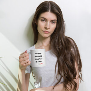 Coffee Because... Mug